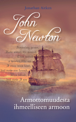 John Newton – Armottomuudesta ihmeelliseen armoon